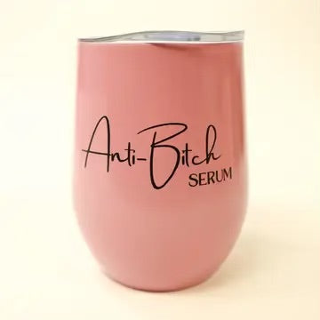 Anti Bitch Serum Wine Tumbler